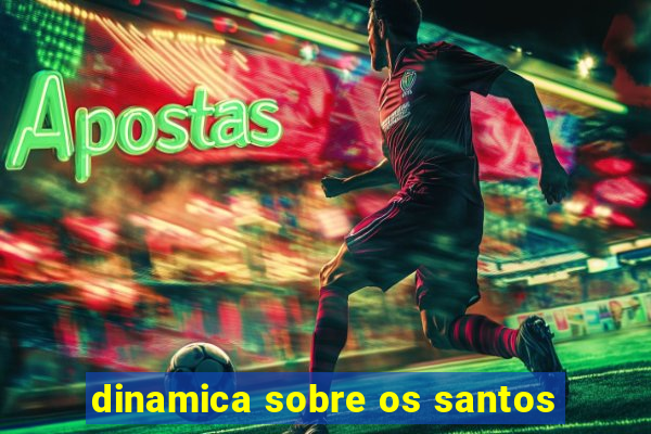 dinamica sobre os santos